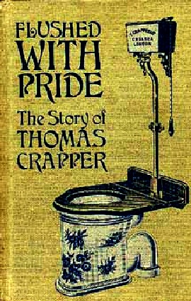 Thomas Crapper, Flushed with Pride